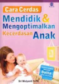 Image of Cara Cerdas Mendidik & Mengoptimalkan Kecerdasan Anak