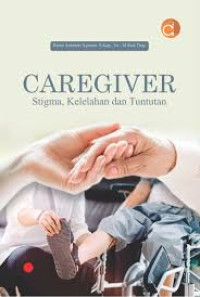 Image of Caregiver: Stigma, Kelelahan dan Tuntutan