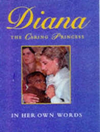 Image of Diana The Caring Princesss in Her Own Words