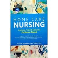 Image of Home Care Nursing : Aplikasi Praktik Berbasis Evidence-Based