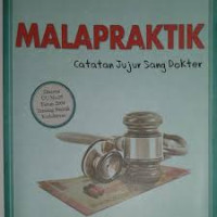Image of Mala Praktik:  Catatan Jujur Sang Dokter