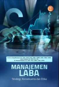 Image of Manajemen Laba : Strategi, Konsekuensi dan Etika