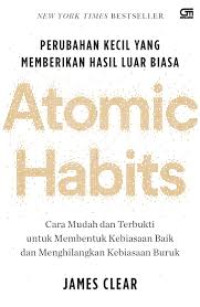 Image of Perubahan Kecil Yang Memberikan Hasil Luar Biasa : Atomic Habits