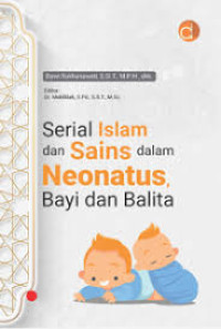 Image of SERIAL ISLAM DAN SAINS DALAM NEONANATUS BAYI DAN BALITA
