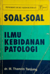 Image of Soal-soal Ilmu Kebidanan Patologi